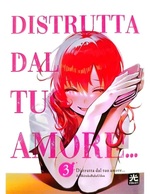 Distrutta dal tuo amore...